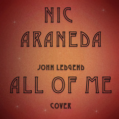All Of Me. Cover by Nic Araneda