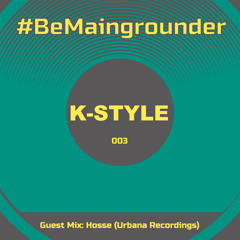 #BeMaingrounder 003 - Guest Mix By Hosse (Urbana Recordings)