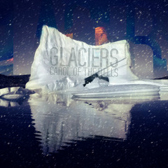 Glaciers - Carol of The Bells Dubstep Remix
