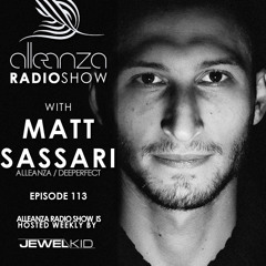 Jewel Kid presents Alleanza Radio Show - Ep. 113 Matt Sassari