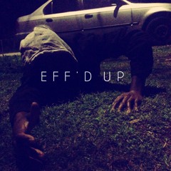 Eff'd Up