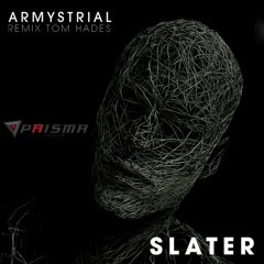 Armystrial - Slater (Tom Hades Remix) - Prisma Records