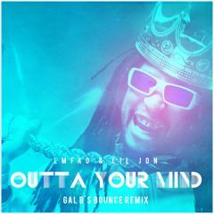 Outta Your Mind (Gal B's Bounce Remix) [FREE DL!]