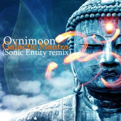 Ovnimoon - Galactic Mantra (Sonic Entity Remix) CUT