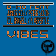 B-no ft. Junior Roy, Peter Youthman, Colonel Maxwell, Mikey Versatile - Vibes