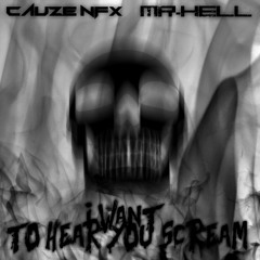 I Want To Hear You Scream ! (Ft. CauzeNFX )