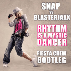 Snap vs Blasterjaxx - Rhythm Is a Mystic Dancer (Fiesta Crew Bootleg)