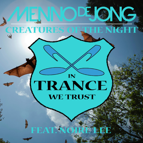 In Trance We Trust 616-0 Menno de Jong feat. Noire Lee - Creatures Of The Night (Adam Ellis Remix)