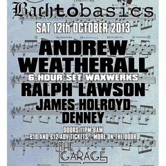 Andrew Weatherall - Back 2 Basics, Waxwerks, The Garage Leeds
