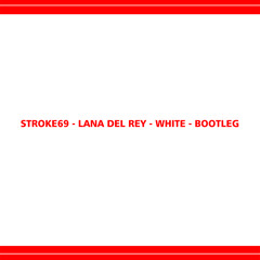 Stroke 69 vs Lana Del Rey - Beautiful Sadness ( White Bootleg )