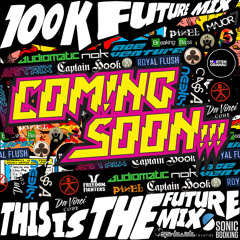 100K - "This is the FUTURE" MIX