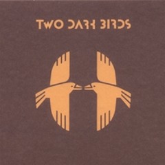 Two Dark Birds - "Blown"