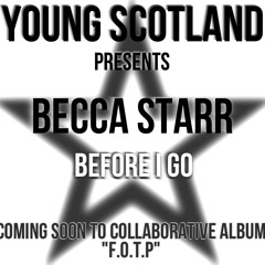 Before I Go - Becca Starr: Prod by Young Scotland