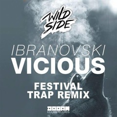VICIOUS (WILDSIDE FESTIVAL TRAP REMIX)