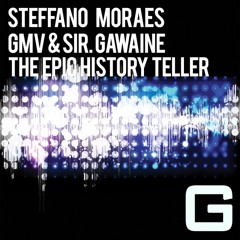 Steffano Moraes & GMV & Sir. Gawaine - The Epic History Teller
