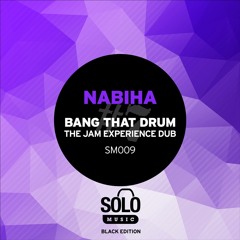 OUT NOW: Nabiha - Bang That Drum (The Jam Experience Dub)