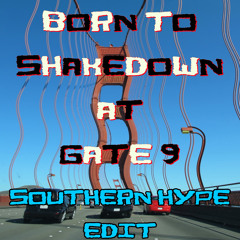 Born to Shakedown at Gate 9 - Dada Life x Uberjak'd x Row Rocka - (Southern Hype Edit)