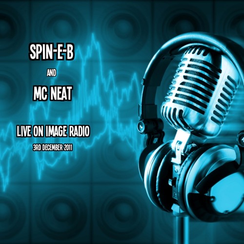 Spin.E.B & MC Neat on Image Radio - 3rd December 2011