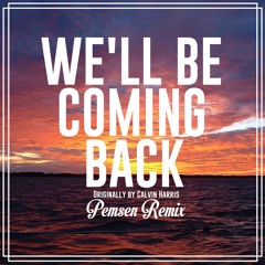 We´ll Be Coming Back (Pemsen Remix)