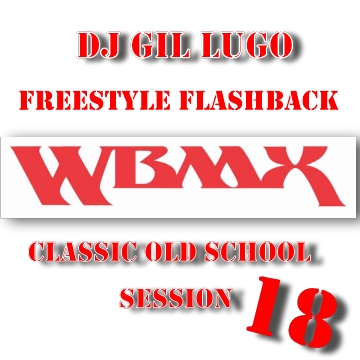 Chicago Old School Classics WBMX - Freestyle Flashback (Mix 18)