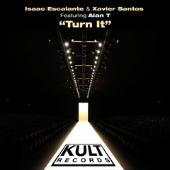 Isaac Escalante & Xavier Santos ft. Alan T - Turn It (Original Mix) [Preview]