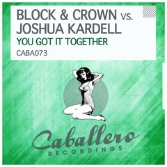 BLOCK & CROWN VS JOSHUA KARDELL-YOU GOT IT TOGETHER