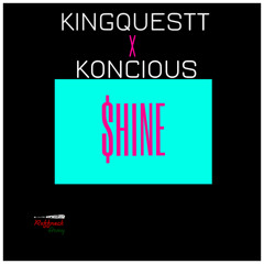 KingQuestt & Koncious - $hine