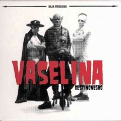Vaselina - Valoras El Dinero