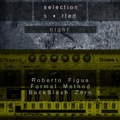 Art Style: Techno | Selection Sorted Night : Roberto Figus // Formal Method // BackSlash Zero