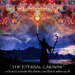 Eternal Caravan 3 - Or how to activate the divine Love that is within us all - Dj Mix 2014