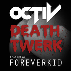 Death Twerk (featuring ForeverKID)