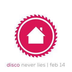 Minimal Housekreissäge • DISCO NEVER LIES • finest Disco House • FEB14