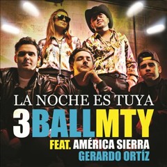 3BALLMTY - La Noche Es Tuya Ft. Gerardo Ortíz, América Sierra (DJ Alacranero Intro 134 BPM)