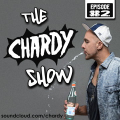 Episode 2 - The Chardy Show (Feb 2014)