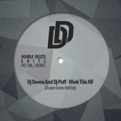 Dj Deeon And Dj Puff - Work This MF(Double Delete-808 Edit) [Click "Buy" For The Free Download Link]