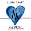 Devotion (Jamie de Von Remix) by Super Draft