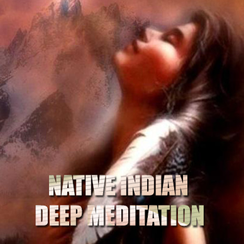 Native Indian Deep Meditation
