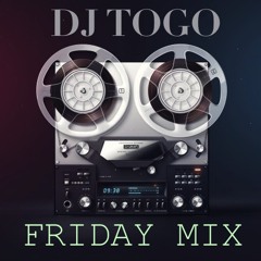 DJ TOGO FRIDAY MIX
