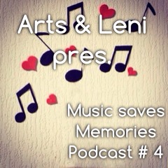 Arts & Leni Presents Music Saves Memories Podcast #4