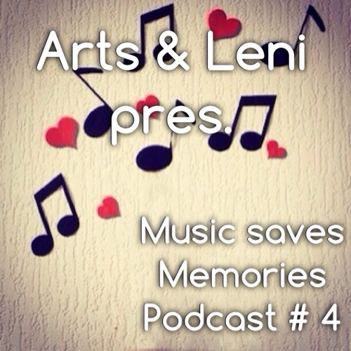 Arts & Leni Presents Music Saves Memories Podcast #4
