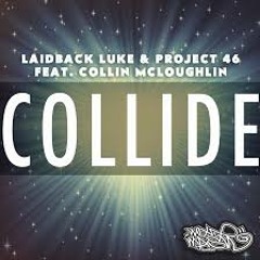 Laidback Luke & Project 46 feat. Collin Mcloughlin - Collide (LastRave Edit)