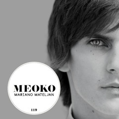 Mariano Mateljan - MEOKO's 119th Exclusive Mix