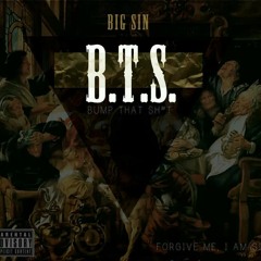 Big Sin - Bump That Shit (BTS)