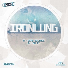 Ironlung - Dead Silence/Do It - ABR0004 **OUT NOW**