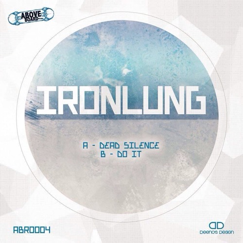Ironlung - Dead Silence/Do It - ABR0004 **OUT NOW**