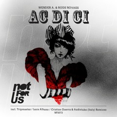Wender A., Rods Novaes - AC DI CI (Incl. Tripmastaz + Luca Albano + Cristian Guerra&Audioluke Rmxs)