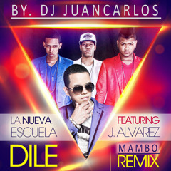 La Nueva Escuela Ft. J Alvarez - Dile (Mambo Remix) Dj Juan Carlos 2014