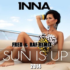 Inna - Sun Is Up (fred & raf remix 2014)