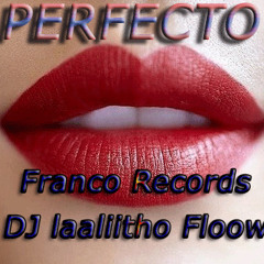 Perfecto_Franco Records_DJ laaliitho Floow ♥