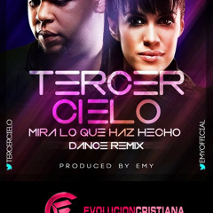 Tercer Cielo - Mira Lo Que Haz Hecho (REMIX)